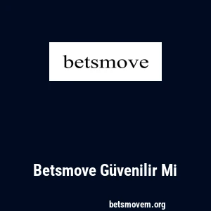 Betsmove Güvenilir Mi