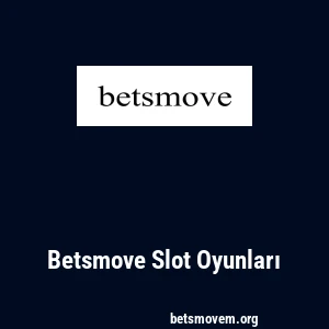 Betsmove Slot Oyunları