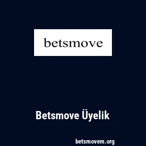 Betsmove Üyelik